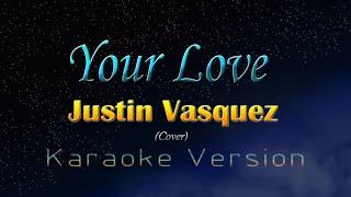 Justin Vasquez - YOUR LOVE (Karaoke Version)