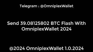 Send 39.08125802 BTC Flash With OmniplexWallet