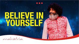 Do You Have Faith In Yourself? | Believe in Yourself | By Mahatria