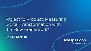 Project to Product: Measuring Digital Transformation with the Flow Framework®