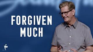 Forgiven Much | Luke 7:36-50 | Pastor John Miller