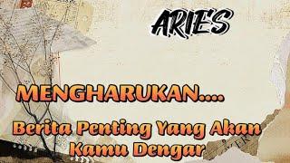 ARIESMengHaruKanBerita Penting yang akan kamu Dengar.