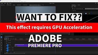 How to Fix "Effect Requires GPU Acceleration" Error in Adobe Premiere Pro | Quick Solution