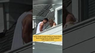 Taylor Swift Caught Sleep on Travis Kelce Back During Party at #RhodeIsland #shorts #taylorswift