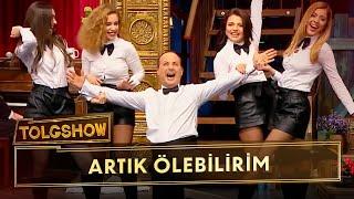 Artık Ölebilirim | Tolgshow