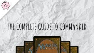 The Complete Guide to Commander | EDH | How to Play | Magic the Gathering | Commander