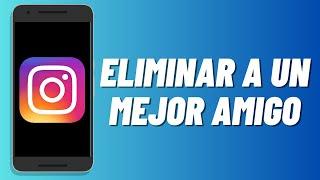 Cómo eliminar a un mejor amigo en Instagram