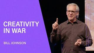 When in War, Create  - Bill Johnson (Full Sermon) | Bethel Church