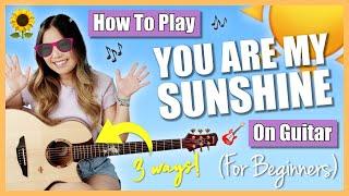 You Are My Sunshine Guitar Chords & Strumming EASY Beginner Lesson - 3 Ways to Play! (+ FREE Guide)