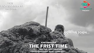 THE FRIST TIME - Official Promo | Karthikeyan | TamizhBoy | Fun Entertainment | Freez stone studios