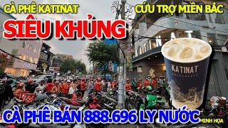 MIỀN BẮC THÊ THẢM MIỀN NAM GOM GÓP TIỀN CỨU TRỢ -CÀ PHÊ KATINAT BÁN 888.696 LY & TRÍCH TIỀN TỪ THIỆN