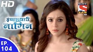 Icchapyaari Naagin - इच्छाप्यारी नागिन - Ep 104 - 17th Feb, 2017