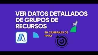 Cómo ver datos detallados de los grupos de recursos en las campañas de máximo rendimiento