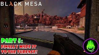 Black Mesa: First Time Play Though Part 5 - Finally Made It To The Surface!