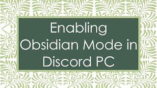 Enabling Obsidian Mode in Discord PC