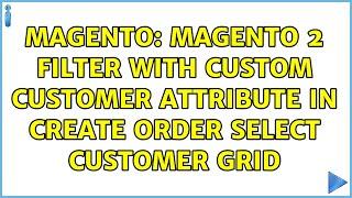 Magento: Magento 2 filter with custom customer attribute in create order select customer grid