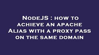 NodeJS : how to achieve an apache Alias with a proxy pass on the same domain