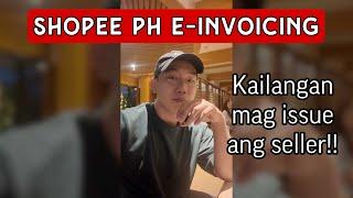 (2024) SHOPEE PH E-INVOICING ON ITS PLATFORM APP FOR BUYERS | SELLERS MUST ISSUE BIR INVOICE FOR TAX