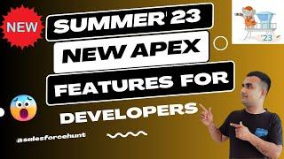 Salesforce Apex: Discover the Exciting New Features of #Summer23 in Salesforce @SalesforceHunt
