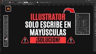 Porque ILLUSTRATOR solo ESCRIBE en MAYÚSCULAS | ILLUSTRATOR NO ESCRIBE MINÚSCULAS | SOLUCIÓN 