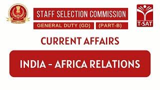 SSC GD || Current Affairs : India - Africa Relations || T-SAT