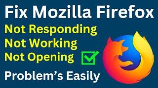 How To Fix Mozilla Firefox Not Responding Problem | Mozilla Firefox Not Working Problem (Easy Way)