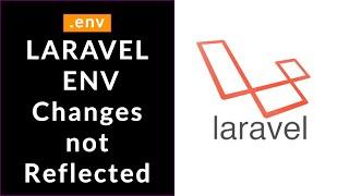 Laravel env file changes not reflecting