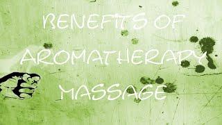 🉐 Benefits of Aromatherapy Massage - What You Need to Know About Aromatherapy Massage