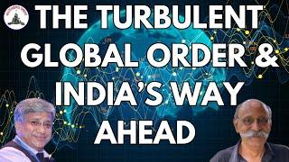 THE TURBULENT GLOBAL ORDER & INDIA'S WAY AHEAD / MAJ GEN RAJIV NARAYANAN / LT GEN PR SHANKAR