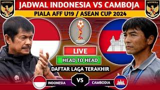 SEGERA DIMULAI. JADWAL INDONESIA VS CAMBODIA PIALA AFF U19 / ASEAN CUP U19 2024