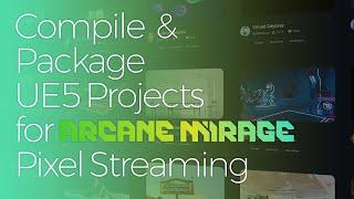 Compile and Package UE5 Projects for Arcane Mirage Pixel Streaming
