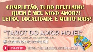 ️ QUEM É MEU NOVO AMOR?! COMPLETÃO REVELADO LETRA, LOCALIDADE E MUITO MAIS! TAROT DO AMOR HOJE!