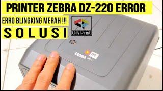 Printer Zebra Dz220 Error‼️Printer Lebel Barcode Zebra Error Blingking Merah.