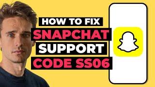 How To Fix Snapchat Support Code SS06 (Easy)