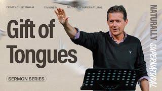 Naturally Supernatural: Gift of Tongues - Tim Grew