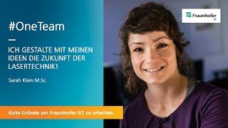 Arbeiten am Fraunhofer ILT - #OneTeam - Sarah Klein M.Sc.