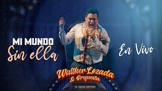 Walther Lozada y Orquesta - Mi Mundo sin ella