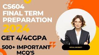 CS604 FINAL TERM PREPARATION 2024 |CS604 500+ MCQ'S WITH 100% CORRECT SOLUTION #virtualuniversity