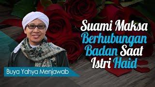 Suami Maksa Berhubungan Badan Saat Istri Haid - Buya Yahya Menjawab