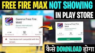 Your device isn't compatible with this version Free Fire Max | Free fire max play store not showing