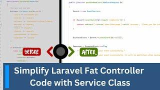 Simplify Laravel Fat Controller Code with Service Class | Laravel Refactoring