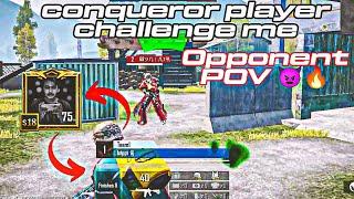 conqueror player challenge me  | Opponent POV 