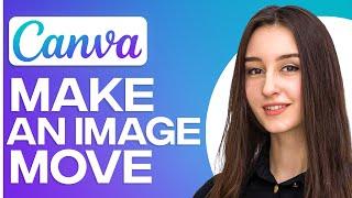 How To Make An Image Move In Canva (Quick Guide)