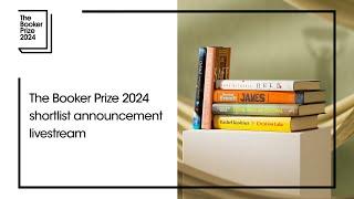 The Booker Prize 2024 Shortlist Announcement Livestream | The Booker Prizes