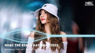 BXH NHẠC REMIX HOT TIKTOK  NONSTOP 2023 VINAHOUSE BASS CỰC MẠNH | NHẠC TRẺ REMIX TIKTOK 2023