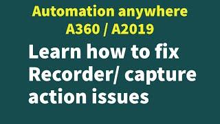 Learn how to Fix Recorder/ capture action issues - Unable to capture properties/ elements