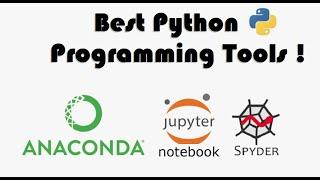 Best Python IDE or tools: Jupyter Notebook and Spyder on Anaconda Navigator for Python programming.