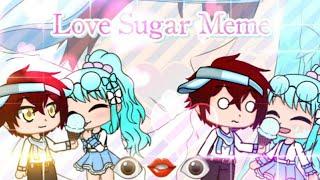 Love Sugar Meme | Gacha Club + Art