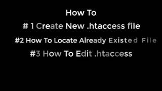 .Htaccess File- How to create new htaccess, how to hide , unhide and edit it