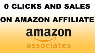 Why Do I Have 0 Sales and Clicks on Amazon Affiliate Associates